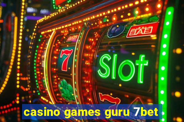 casino games guru 7bet